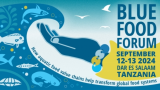 Blue Food Forum Set to Transform Aquatic Food Systems in Tanzania: September 12-13, 2024