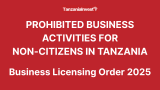 Tanzania Bans 15 Business Activities for Non-Citizens in July 2025