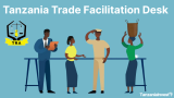 Tanzania Revenue Authority Launches 200 Trade Facilitation Desks to Support Traders